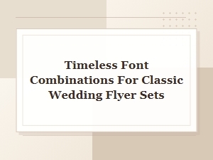 Timeless Font Combinations for Classic Wedding Flyer Sets