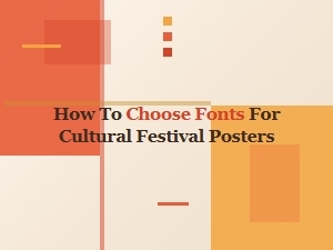 How to Choose Fonts for Cultural Festival Posters