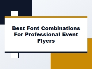 Best Font Combinations for Professional Event Flyers