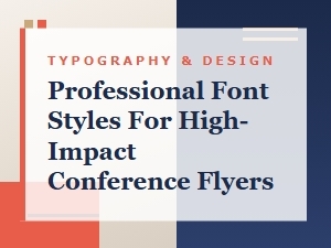 Professional Font Styles for High Impact Conference Flyers