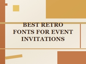 Best Retro Fonts for Event Invitations